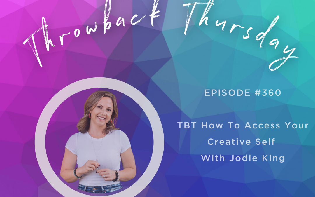 TBT How To Access Your Creative Self With Jodie King