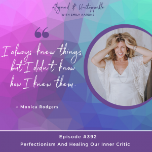 Perfectionism And Healing Our Inner Critic with Monica Rodgers