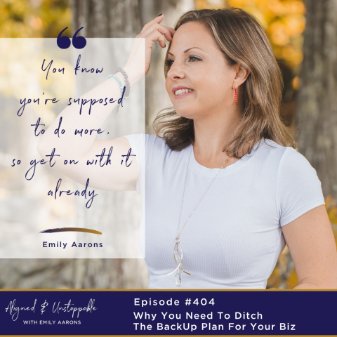 Why You Need To Ditch The BackUp Plan For Your Biz - Emily Aarons