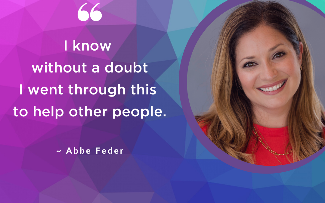 A Business Born Out of Life’s Greatest Challenges With Abbe Feder