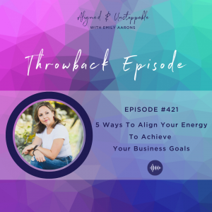 5 Ways To Align Your Energy To Achieve Your Business Goals – Throwback